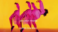 My Only Friend (Drones Club Remix [Audio])