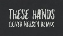 These Hands (Oliver Nelson Remix [Audio])