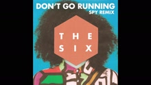 The Six - (Don't Go) Running (S.P.Y Remix [Audio])