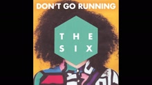 The Six - (Don't Go) Running (Audio)