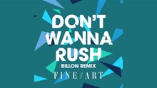 FineArt - Don't Wanna Rush (Billon Remix [Audio])