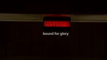 Recording Bound For Glory