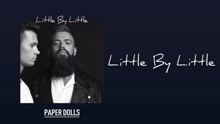 Paper Dolls - Little By Little 歌词版