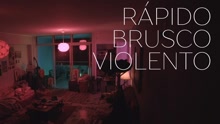 Rápido, Brusco, Violento