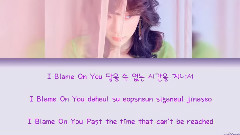 I Blame On You (Color Coded Lyrics) [HAN⁄ROM⁄ENG]