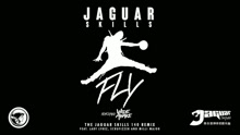 FLY (The Jaguar Skills 140 Remix [Audio])