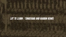 Lot to Learn (Tungevaag & Raaban Remix (Audio))