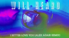 I Better Love You (Alex Adair Remix [Audio])