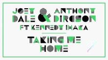 Joey Dale,Anthony Dircson - Taking Me Home (Still)