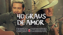 Bruno & Barretto - 40 Graus De Amor