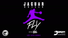 Jaguar Skills - FLY (Lex Luca Remix [Audio])