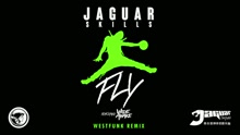 Jaguar Skills - FLY (WestFunk Remix [Audio])