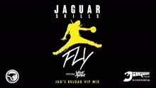 Jaguar Skills - FLY (Jag's Reload VIP Remix [Audio])