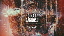 Dinar Bandosu - Batman (Pseudo Video)