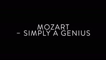 Mozart Simply a Genious