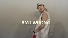 AM I WRONG (编舞作品)