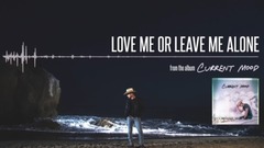 Dustin Lynch - Love Me Or Leave Me Alone