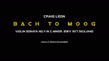 Bach to Moog - Craig Leon Live in London - Siciliano from the Violin Sonata No. 4 in C Minor, BWV 1017