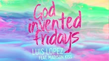 Luis Lopez - God Invented Fridays (Audio)