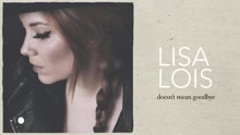 Lisa Lois - Doesn't Mean Goodbye (Pseudo)