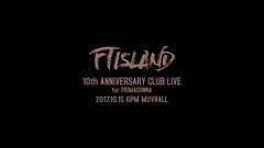 FTISLAND 10th ANNIVERSARY CLUB LIVE for PRIMADONNA SPOT