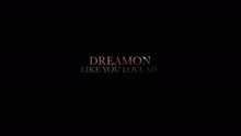 Dreamon - Like You Love Me