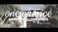 Martini Monroe,Steve Moralezz - One Chance (Official Video)