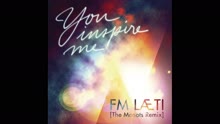 FM LAETI - You Inspire Me (The Monots Remix) [audio] (Still/Pseudo Video)