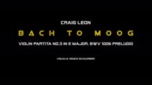 Craig Leon - Bach to Moog - Craig Leon Live in London - Preludio from the Violin Partita No. 3 in E Major, BWV 1006