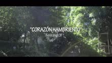 Corazon Hambriento (Making Of)