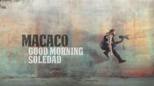 Macaco - Good Morning Soledad (Audio)