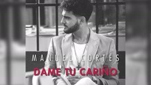 Manuel Cortés - Dame Tu Cariño (Cover Audio)