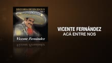 Vicente Fernández - Aca Entre Nos (Cover Audio)