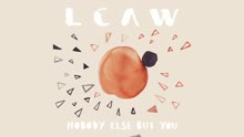 LCAW - Nobody Else But You (Cover Art Video)