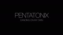 Pentatonix - Dancing On My Own