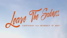 Santaray - Leave the Sadness (Official Video)