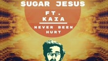 Sugar Jesus,Kaia - Sugar Jesus & Kaia - Never Been Hurt