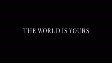 The World Is Yours (Official Video)