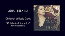 Lena Belkina - Paride ed Elena, Wq 39: Oh, del mio dolce ardor