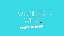 Wunderwelt - Party Is Over (Lyric Video)