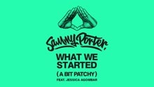 What We Started (A Bit Patchy) (Audio)