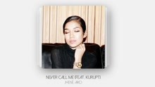  - Jhené Aiko & Kurupt - Never Call Me