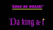 Da' King And I - Krak Da Weazel