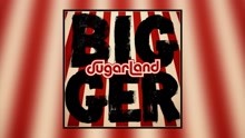  - Sugarland - Bigger 试听版