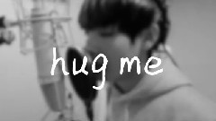 Hug Me