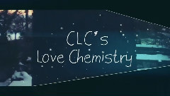 CLC's Love Chemistry #4