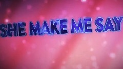 You Make Me Say